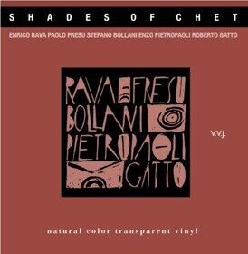 Виниловая пластинка Enrico Rava, Paolo Fresu, Stefano Bollani, Enzo Pietropaoli, Roberto Gatto - Shades of Chet (2LP, 180GR, 45 RPM, Limited Edition, Transparent Vinyl)