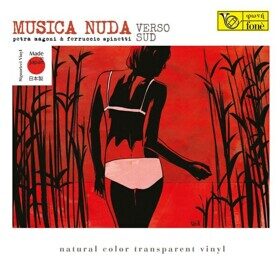 Виниловая пластинка Musica Nuda - Verso Sud (180GR, Limited Edition, Transparent Vinyl)